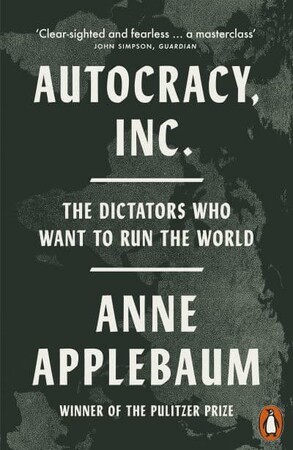 Політика: Autocracy, Inc: The Dictators Who Want to Run the World [Paperback] [Penguin]