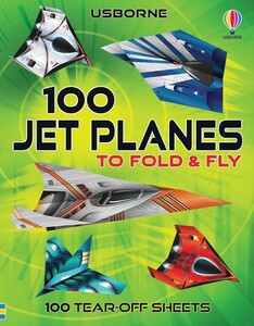 Книги для дітей: 100 Jet Planes to Fold and Fly [Usborne]