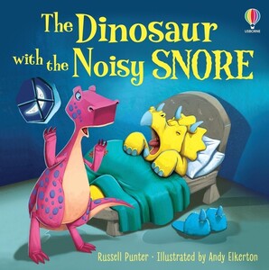 Книги про динозавров: The Dinosaur with the Noisy Snore [Usborne]