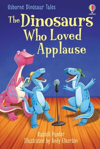 Книги для дітей: The Dinosaurs who Loved Applause [Usborne]