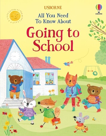Художні книги: All You Need To Know About Going to School [Usborne]