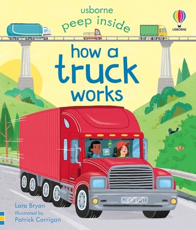 Peep inside: Peep Inside: How a Truck Works [Usborne]