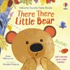 There There Little Bear [Usborne]