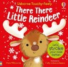 Touchy-Feely Books: There There Little Reindeer [Usborne]