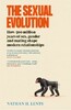 The Sexual Evolution: How 500 million years of sex, gender and mating shape modern relationships [Ca