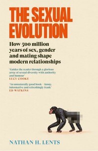 Психологія, взаємини і саморозвиток: The Sexual Evolution: How 500 million years of sex, gender and mating shape modern relationships [Ca