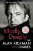 Madly, Deeply: The Alan Rickman Diaries [Canongate]