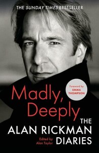 Madly, Deeply: The Alan Rickman Diaries [Canongate]