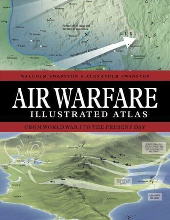 Наука, техніка і транспорт: Air Warfare Illustrated Atlas: From World War I to the Present Day [Amber Books]