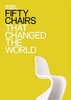 Fifty Chairs That Changed the World