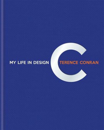 Архітектура та дизайн: Terence Conran: My Life in Design [Octopus Publishing]