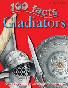 Пізнавальні книги: 100 Facts Gladiators