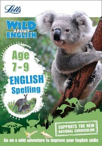 Книги для дітей: Letts Wild About English: Spelling Age 7-9 [Collins ELT]