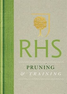 Фауна, флора і садівництво: RHS Pruning & Training: Simple Techniques for 200 Garden Plants [Octopus Publishing]