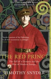 Книги для дорослих: The Red Prince: The Fall of a Dynasty and the Rise of Modern Europe [Vintage]