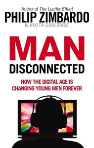 Книги для дорослих: Man Disconnected: How the Digital Age is Changing Young Men Forever