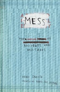 Хобі, творчість і дозвілля: Keri Smith: Mess. The Manual of Accidents and Mistakes [Penguin]