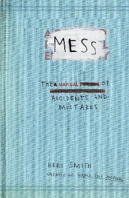 Хобби, творчество и досуг: Keri Smith: Mess. The Manual of Accidents and Mistakes [Penguin]