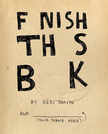 Психология, взаимоотношения и саморазвитие: Keri Smith: Finish This Book (9781846145209)