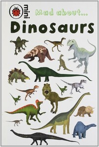 Книги про динозавров: Ladybird Mini: Mad About Dinosaurs [Ladybird]