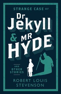 Книги для взрослых: Evergreens: Strange Case of Dr Jekyll and Mr Hyde and Other Stories [Alma Books]