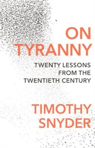 Книги для взрослых: On Tyranny: Twenty Lessons from the Twentieth Century (9781847924889)
