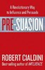 Pre-Suasion: A Revolutionary Way to Influence and Persuade (9781847941435)