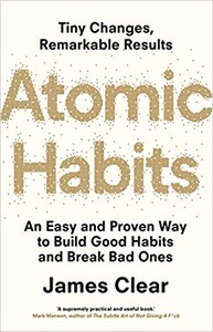 Atomic Habits: An Easy and Proven Way to Build Good Habits and Break Bad Ones [Random House]
