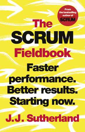 Бізнес і економіка: The Scrum Fieldbook: Faster performance. Better results. Starting now [Random House]