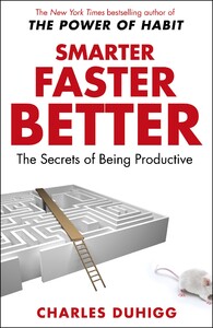 Бизнес и экономика: Smarter Faster Better: The Secrets of Being Productive (9781847947437)