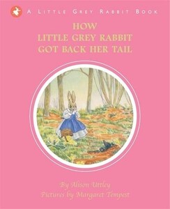 Книги для дітей: How Little Grey Rabbit Got Back Her Tail - Little Grey Rabbit