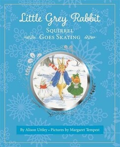 Художні книги: Little Grey Rabbit: Squirrel Goes Skating - Little Grey Rabbit