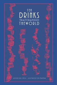 Книги для взрослых: Ten Drinks That Changed the World