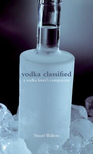 Vodka Classified A Vodka Lovers Companion