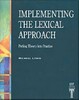 Implementing the Lexical Approach: Putting Theory into Practice [Cengage Learning]