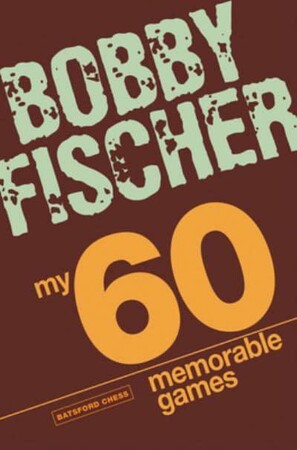 Хобби, творчество и досуг: Bobby Fischer: My 60 Memorable Games [Abrams]