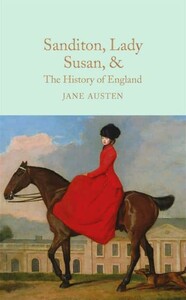 Macmillan Collector's Library: Sanditon, Lady Susan, & The History of England