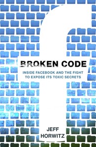 Политика: Broken Code: Inside Facebook and the fight to expose its toxic secrets [Random House]