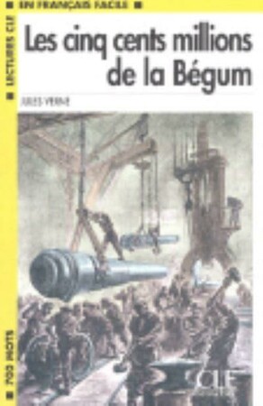 Иностранные языки: LCF1 Les cing cents millions de la Begum Livre [CLE International]