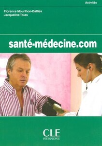 Іноземні мови: Sante-medecine.com Cahier d'activites