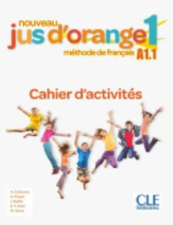 Вивчення іноземних мов: Jus D'orange Nouveau 1 (A1.1) Cahier d`exercices [CLE International]