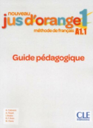 Изучение иностранных языков: Jus D'orange Nouveau 1 (A1.1) Guide pedagogique [CLE International]