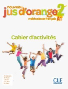 Книги для дітей: Jus D'orange Nouveau 2 (A1) Cahier d`exercices [CLE International]