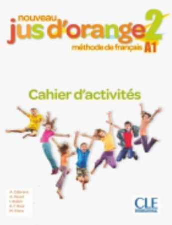 Вивчення іноземних мов: Jus D'orange Nouveau 2 (A1) Cahier d`exercices [CLE International]