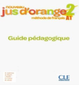 Книги для дітей: Jus D'orange Nouveau 2 (A1) Guide pedagogique [CLE International]