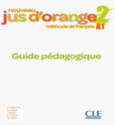 Изучение иностранных языков: Jus D'orange Nouveau 2 (A1) Guide pedagogique [CLE International]