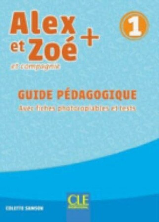 Вивчення іноземних мов: Alex et Zoe+ 1 Guide pedagogique [CLE International]