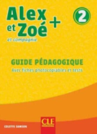Иностранные языки: Alex et Zoe+ 2 Guide pedagogique [CLE International]