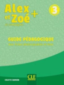 Іноземні мови: Alex et Zoe+ 3 Guide pedagogique [CLE International]