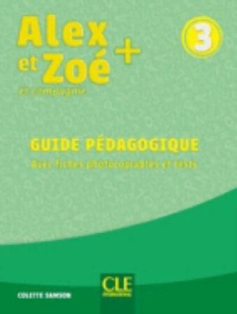 Іноземні мови: Alex et Zoe+ 3 Guide pedagogique [CLE International]